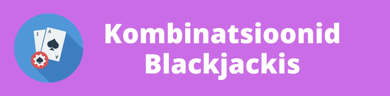 Kombinatsioonid Blackjackis