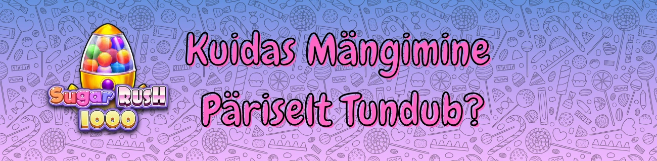 Sugar Rush 1000 Kuidas Mängimine Päriselt Tundub?