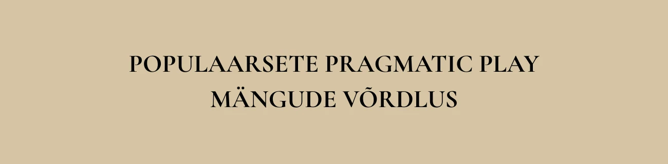 Populaarsete Pragmatic Play Mängude Võrdlus