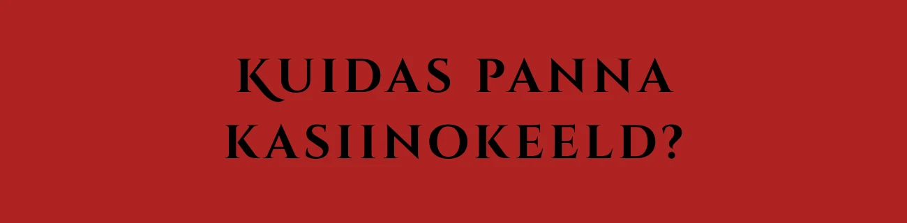 Kuidas panna kasiinokeeld?