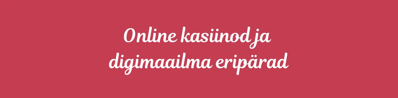 Online kasiinod ja digimaailma eripärad